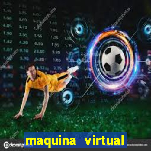 maquina virtual para jogar